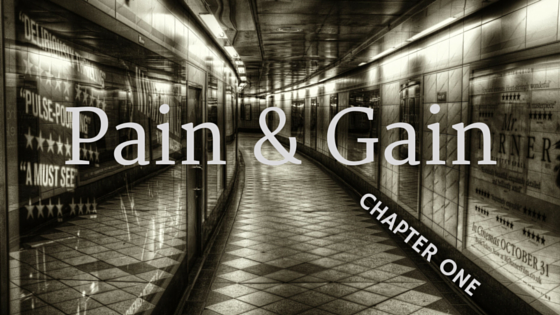 Pain & Gain - Chapter One